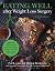 Eating Well after Weight Loss Surgery: Over 150 Delicious Low-Fat High-Protein Recipes to Enjoy in the Weeks, Months, and Years after Surgery