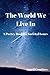 The World We Live In A Poet...