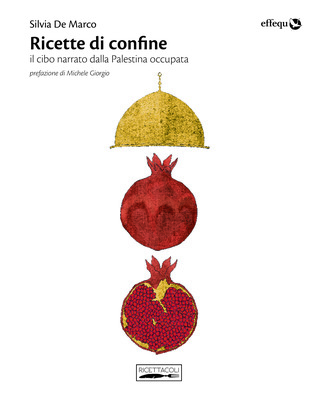 Ricette di confine. il cibo narrato dalla Palestina occupata (Paperback)