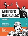 Mujeres radicales del mundo. Artistas, atletas, piratas, punk... by Kate Schatz