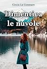 Dimentica le nuvole by Cinzia La Commare