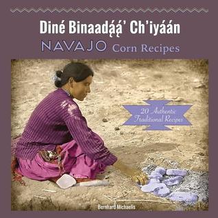 Navajo Corn Recipes: Diné Binaadą́ą́' Ch'iyáán
