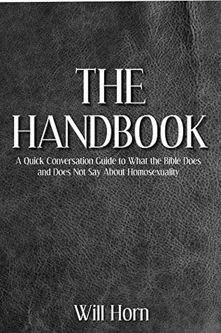 THE HANDBOOK: A Quick Conversation Guide to What the Bible Does and Does Not Say About Homosexuality (Kindle Edition)