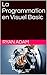 La Programmation en Visuel Basic (French Edition)