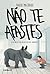 Não te afastes
