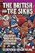 The British & the Sikhs: Discovery, Warfare and Friendship c1700-1900 (From Musket to Maxim 1815-1914)