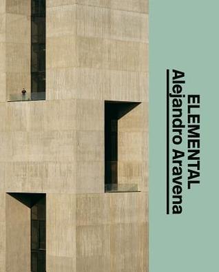 Alejandro Aravena: Elemental: The Architect's Studio
