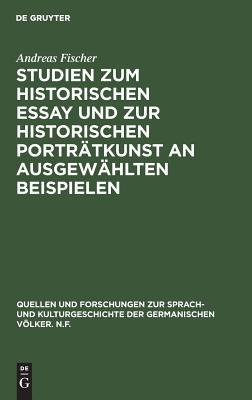 Studien zum historischen Essay und zur historischen Porträtkunst an ausgewählten Beispielen (Quellen und Forschungen zur Sprach- und Kulturgeschichte ... Völker. N.F., 27 (151)) (German Edition)