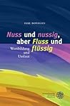 Nuss Und Nussig, Aber Fluss Und Flussig: Wortbildung Und Umlaut (German Edition)