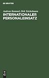 Internationaler Personaleinsatz: Konzeptionelle und instrumentelle Grundlagen (German Edition) Internationaler Personaleinsatz: Konzeptionelle und instrumentelle Grundlagen (German Edition)