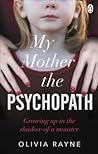 My Mother, the Psychopath by Olivia  Rayne