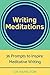 Writing Meditations: 36 Pro...