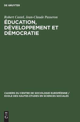 Éducation, développement et démocratie: Algérie, Espagne, France, Grèce, Hongrie, Italie, Pays Arabes, Yougoslavie (Cahiers du Centre de Sociologie ... en Sciences Sociales, 4) (French Edition)