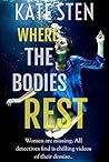 Where The Bodies Rest by Kate Sten