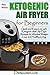 KETOGENIC AIR FRYER FOR BEG...