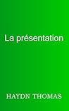 La présentation (French Edition)