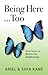 Being Here...Too by Ariel Kane
