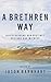A Brethren Way: Rediscovering Our Distinct Posture and Witness