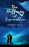 Die Hoffnung ist lupinenblau (German Edition) Die Hoffnung ist lupinenblau (German Edition)