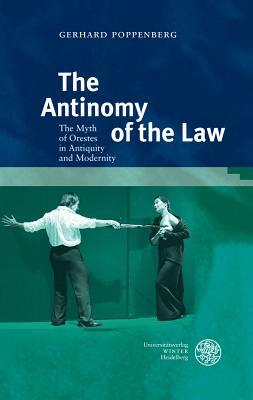 The Antinomy of the Law: The Myth of Orestes in Antiquity and Modernity