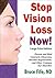Stop Vision Loss Now! Prevent and Heal Cataracts, Glaucoma, Macular Degeneration, and Other Common Eye Disorders