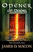 Opener of Doors: Book 3: The Phosfire Journeys