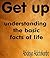 Get up: understanding the basic facts of life