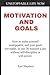 Unstoppable Life Now: Motivation and Goals: How to make yourself unstoppable, and your goals inevitable, in just 30 minutes a day without self-discipline or will-power.