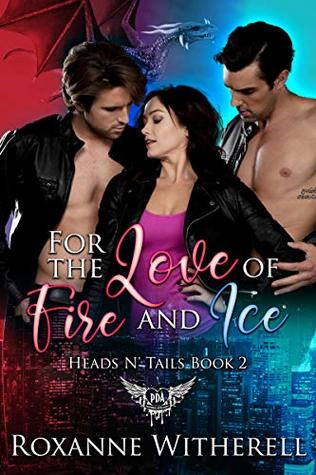 For the Love of Fire and Ice (Paranormal Dating Agency; Heads N' Tails, #2)