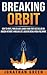 Breaking Orbit: How to Write, Publish and Launch Your First Bestseller on Amazon Without a Mailing List, Blog or Social Media Following (Serve No Master)