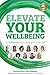 Elevate Your Wellbeing by Benjamin J. Harvey