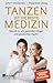 Tanzen ist die beste Medizin by Julia F. Christensen