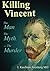 Killing Vincent: The Man, T...