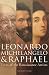 Leonardo, Michelangelo & Raphael by Signor Giorgio Vasari Leonardo, Michelangelo & Raphael by Signor Giorgio Vasari