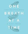 One Breath at a Time: A Skeptic's Guide to Christian Meditation