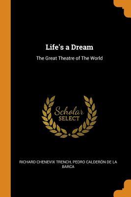 Life's a Dream: The Great Theatre of The World