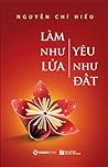 Làm như lửa, yêu ...