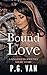 Bound By Love by P.G. Van