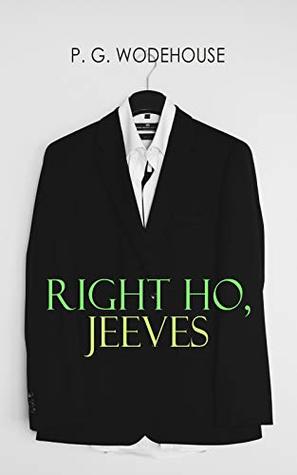 Right Ho, Jeeves: Jeeves & Wooster Series