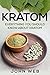 Kratom: Everything You Should Know About Kratom