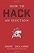 How to Hack an Election by David Cahn