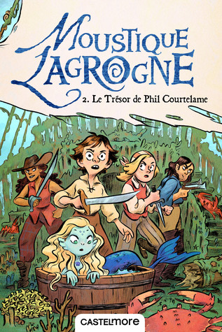Le Trésor de Phil Courtelame (Moustique Lagrogne, #2)
