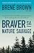 Braver sa nature sauvage by Brené Brown