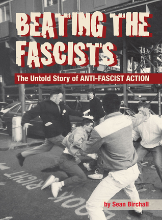 Beating the Fascists: The Untold Story of Anti-Fascist Action (Paperback)