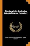Chemistry in its Application to Agriculture and Physiology by Justus von Liebig