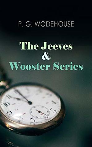 The Jeeves & Wooster Series: British upper-class capers, razor-sharp wit, and ingenious valet solutions amid the comic scrapes of 1920s London (Kindle Edition)
