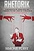 Rhetorik: Verbessern Sie mit diesem Buch Ihre Kommunikation und lernen Sie zu überzeugen. Auch für Anfänger geeignet (German Edition)