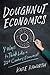 Doughnut Economics: Seven Ways to Think Like a 21st-Century Economist