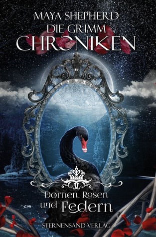 Dornen, Rosen und Federn (Die Grimm-Chroniken, #8)