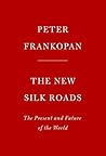The New Silk Roads by Peter Frankopan